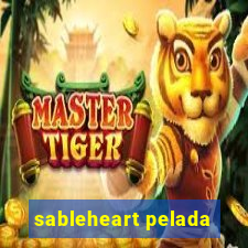 sableheart pelada